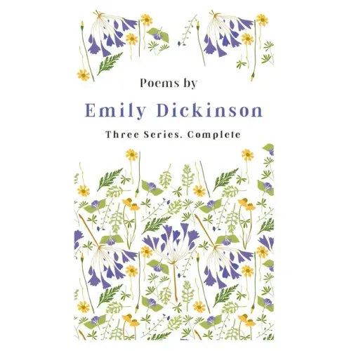 Poems by Emily Dickinson - Three Series, Complete: With an Introductory Excerpt by Martha Dickinson Bianchi