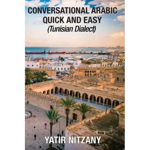 Conversational Arabic Quick and Easy: Tunisian Arabic Dialect, Tunisia, Tunis, Travel to Tunisia, Tunisia Travel Guide