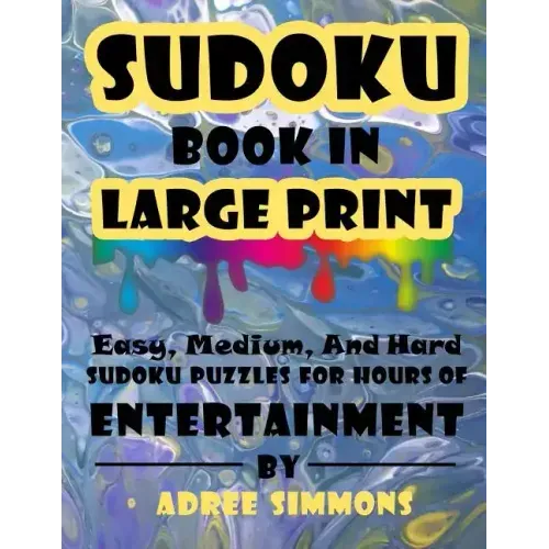 Suduko Book In Large Print: Easy Medium And Hard Suduko Puzzles For Hours Of Entertainment.