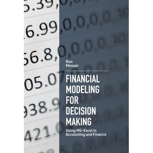 Financial Modeling for Decision Making: Using Ms-Excel in Accounting and Finance