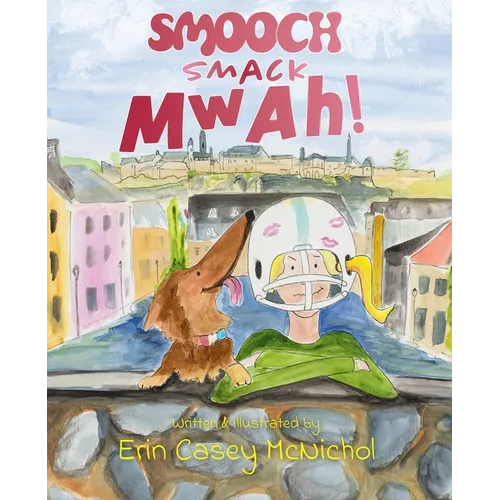 Smooch, Smack, Mwah!
