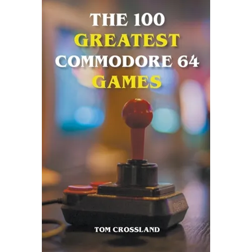 The 100 Greatest Commodore 64 Games