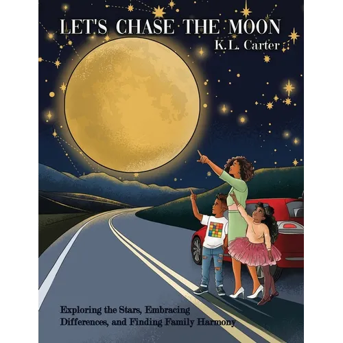 Let's Chase The Moon: Exploring the Stars, Embracing Differences, and Finding Family Harmony