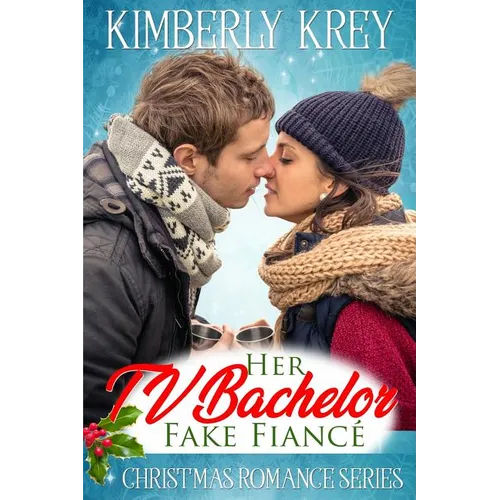 Her TV Bachelor Fake Fiancé: Christmas Romance Series