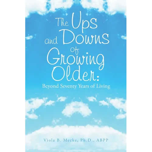 The Ups and Downs of Growing Older: Beyond Seventy Years of Living