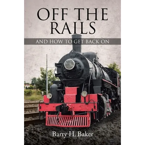 Off the Rails: And How to Get Back On