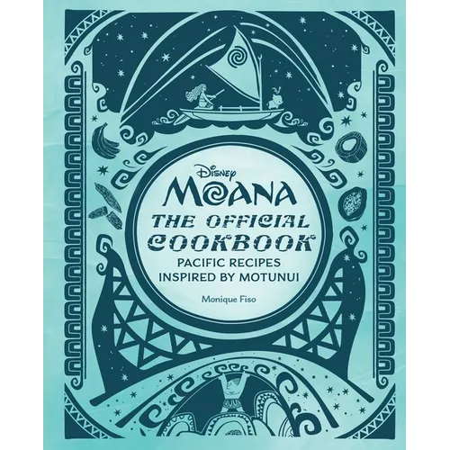 Disney Moana: The Official Cookbook: Pacific Recipes Inspired by Motunui