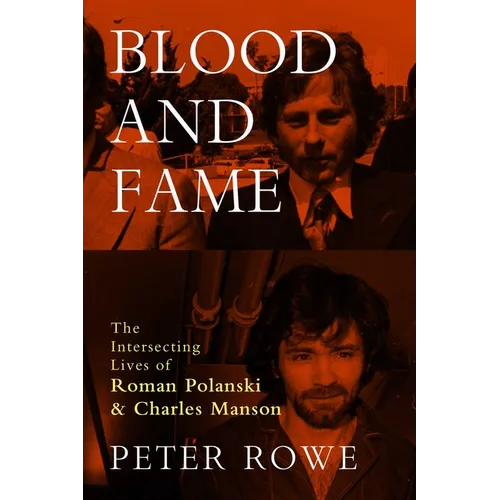 Blood and Fame: The Intersecting Lives of Roman Polanski and Charles Manson