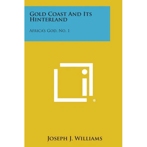 Gold Coast and Its Hinterland: Africa's God, No. 1