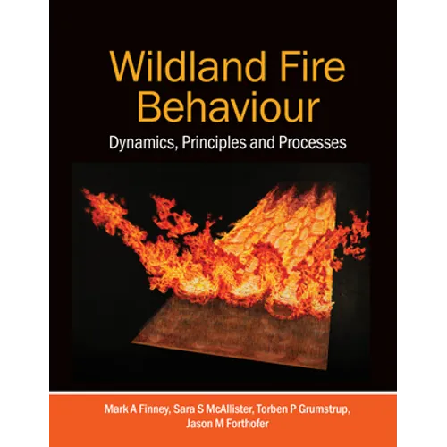 Wildland Fire Behaviour: Dynamics, Principles and Processes