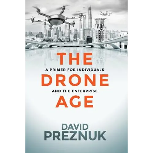 The Drone Age: A Primer for Individuals and the Enterprise
