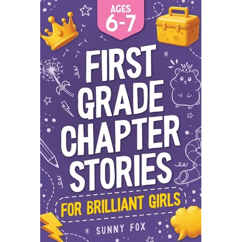 First Grade Chapter Stories for Brilliant Girls (Ages 6-7): A Fun Early Reader Chapter Book for 1st Graders with Short Stories, Comprehension Question