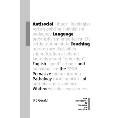 Antisocial Language Teaching: English and the Pervasive Pathology of Whiteness