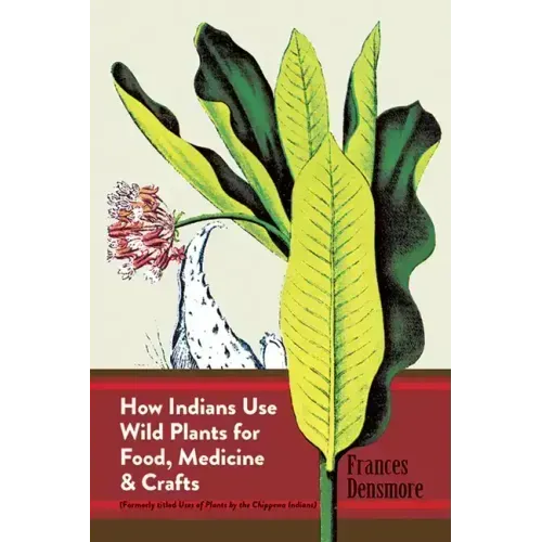 How Indians Use Wild Plants for Food, Medicine & Crafts