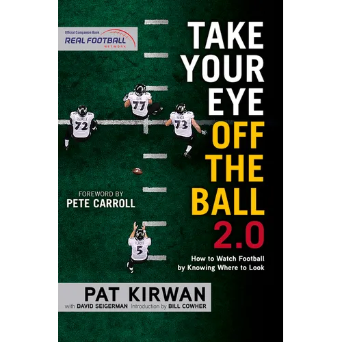 Take Your Eye Off the Ball 2.0: How to Watch Football by Knowing Where to Look