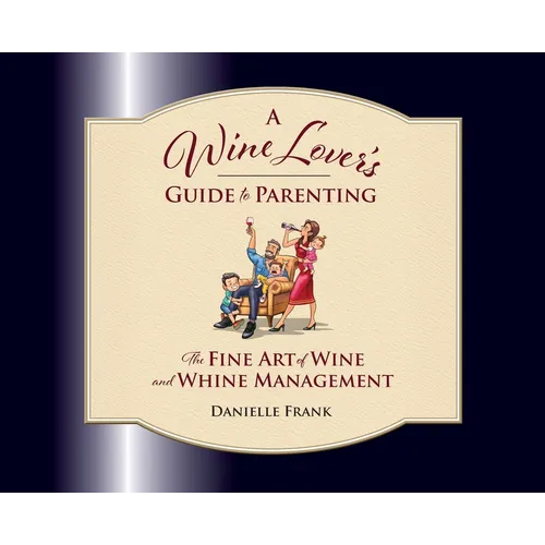 A Wine Lovers Guide to Parenting