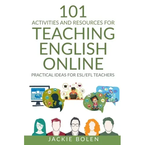 101 Activities and Resources for Teaching English Online: Practical Ideas for ESL/EFL Teachers