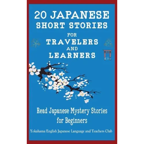 20 Japanese Short Stories for Travelers and Learners Read Japanese Mystery Stories for Beginners
