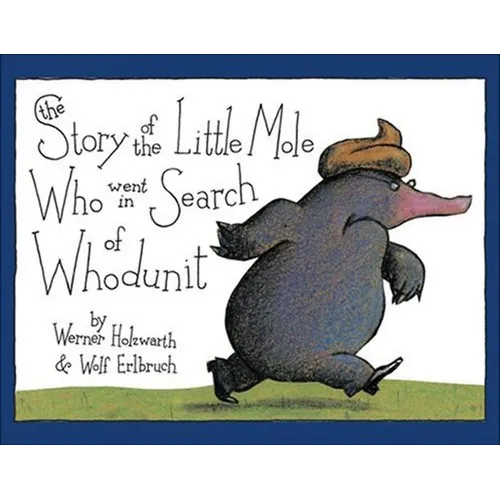 The Story of the Little Mole Who Went in Search of Whodunit: A Picture Book