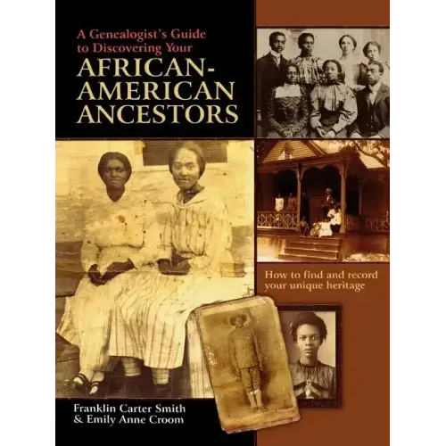 Genealogist's Guide to Discovering Your African-American Ancestors. How to Find and Record Your Unique Heritage