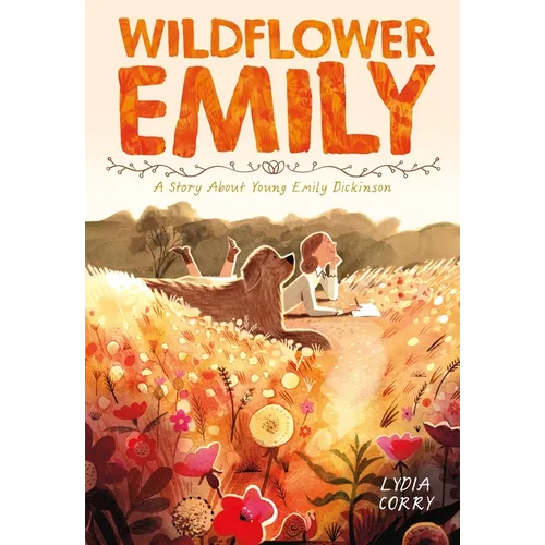 Wildflower Emily: A Story about Young Emily Dickinson