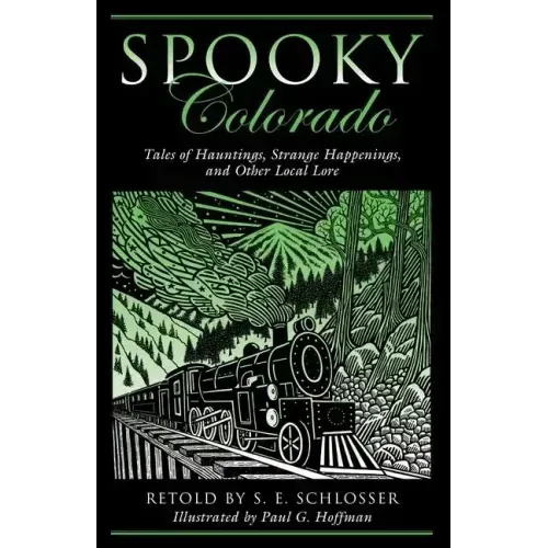 Spooky Colorado: Tales Of Hauntings, Strange Happenings, And Other Local Lore, First Edition