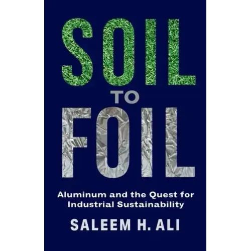 Soil to Foil: Aluminum and the Quest for Industrial Sustainability