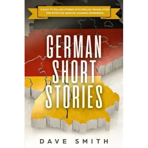 German Short Stories: 8 Easy to Follow Stories with English Translation For Effective German Learning Experience