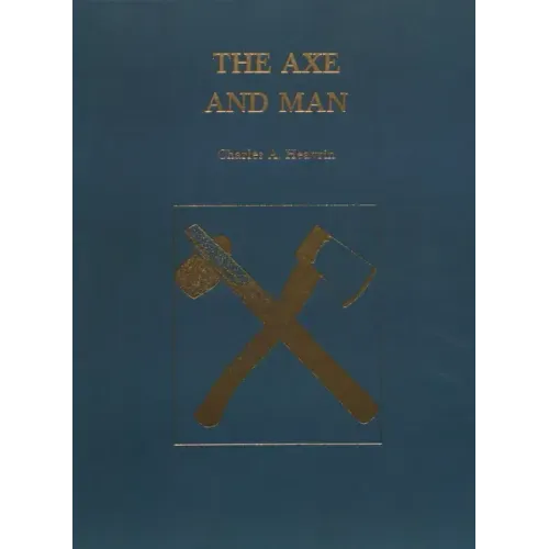The Axe and Man: The History of Man's Early Technology as Exemplified by His Axe