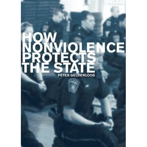 How Nonviolence Protects the State