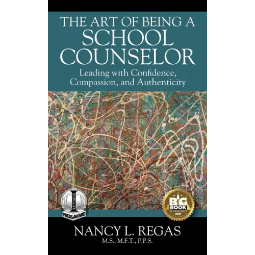 The Art of Being a School Counselor: Leading with Confidence, Compassion & Authenticity - Paperback