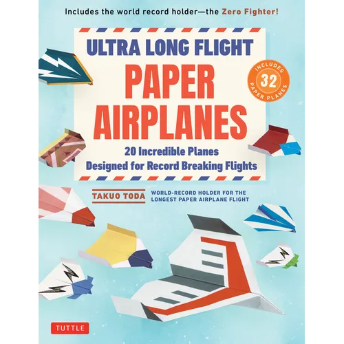 Ultra Long Flight Paper Airplanes: 20 Incredible Planes Designed for Record Breaking Flights