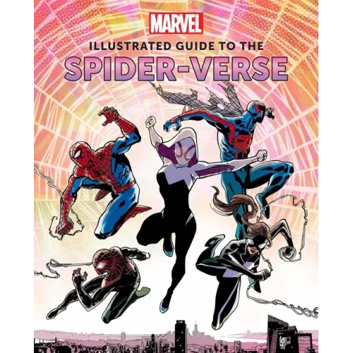 Marvel: Illustrated Guide to the Spider-Verse: (Spider-Man Art Book, Spider-Man Miles Morales, Spider-Man Alternate Timelines)