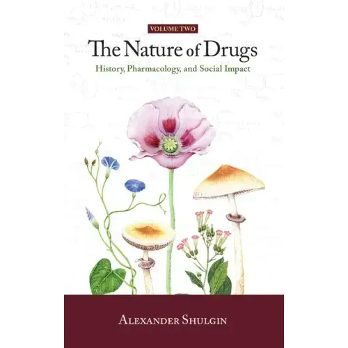 The Nature of Drugs Vol. 2: History, Pharmacology, and Social Impact