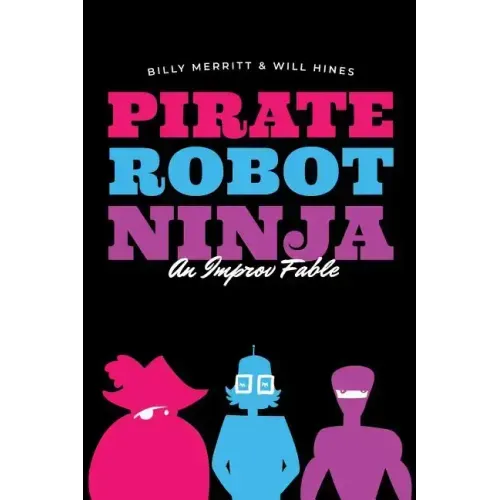 Pirate Robot Ninja: An Improv Fable