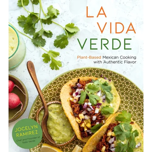 La Vida Verde: Plant-Based Mexican Cooking with Authentic Flavor
