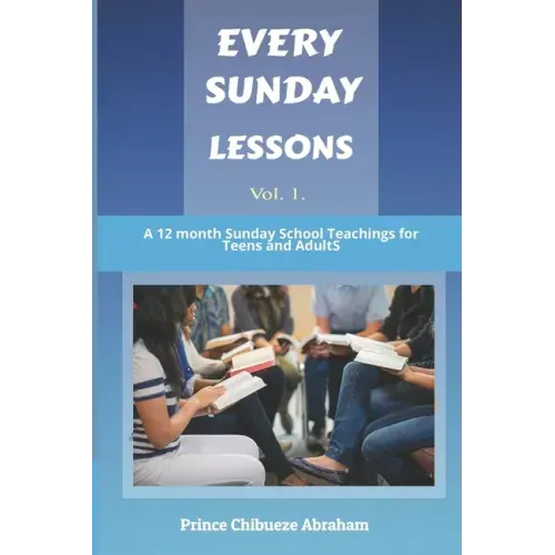 Every Sunday Lessons: A 12 months Sunday School Teachings for Teens and Adults
