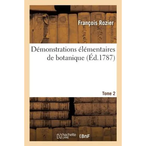Démonstrations Élémentaires de Botanique. Tome 2