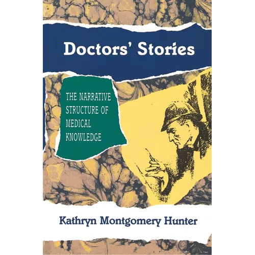 Doctors' Stories: The Narrative Structure of Medical Knowledge