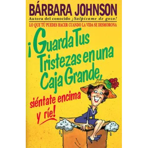 ¡Guarda Tus Tristezas En Una Caja Grande, Siéntate Encima Y Ríe!