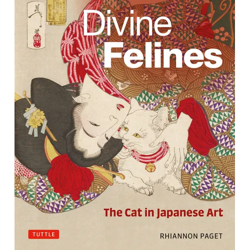 Divine Felines: The Cat in Japanese Art: With Over 200 Illustrations