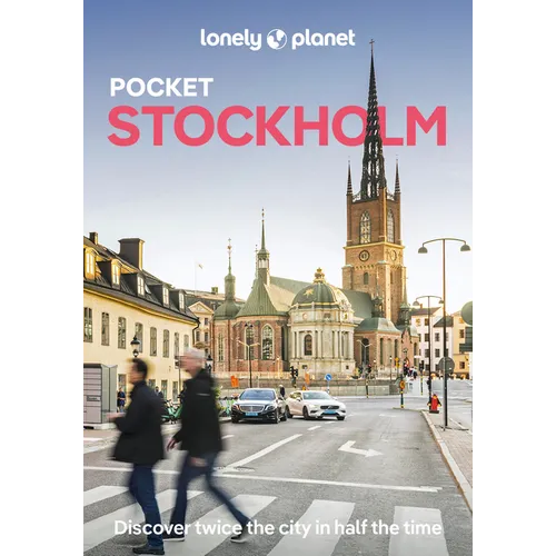 Lonely Planet Pocket Stockholm: Discover Twice the City in Half the Time Top Sights Maps & Walking Tours Covers Gamla Stan, Norrmalm, Djurgarden & Ske
