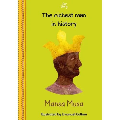 Mansa Musa: The richest man in history