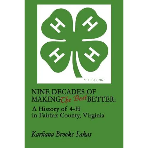 Nine Decades of Making the Best Better: A History of 4-H in Fairfax County, Virginia