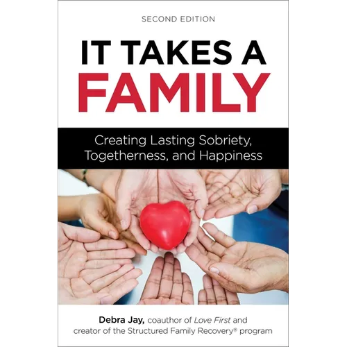 It Takes a Family: Creating Lasting Sobriety, Togetherness, and Happiness