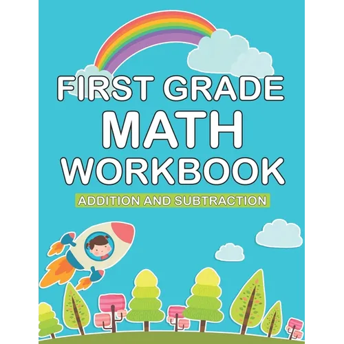 first grade math workbook: 1st Grade Workbook first grade Homeschool 100 Pages of Addition, Subtraction and Time Activities + Worksheets ( math w