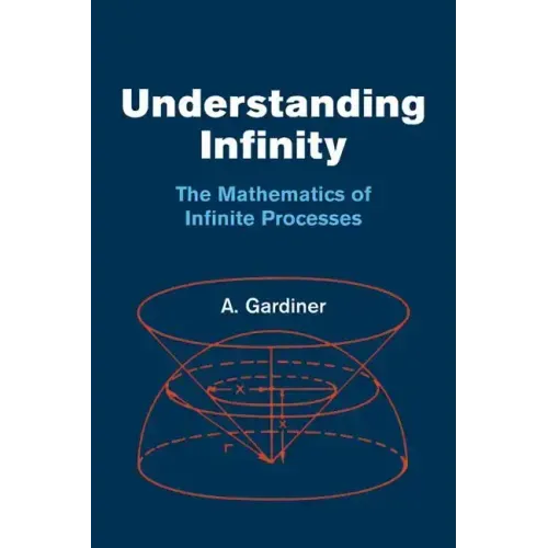 Understanding Infinity: The Mathematics of Infinite Processes