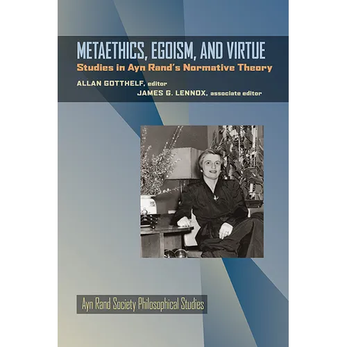 Metaethics, Egoism, and Virtue: Studies in Ayn Rand's Normative Theory