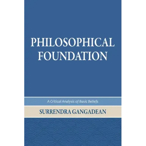 Philosophical Foundation: A Critical Analysis of Basic Beliefs, Second Edition