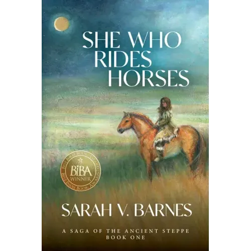 She Who Rides Horses: A Saga of the Ancient Steppe, Book One